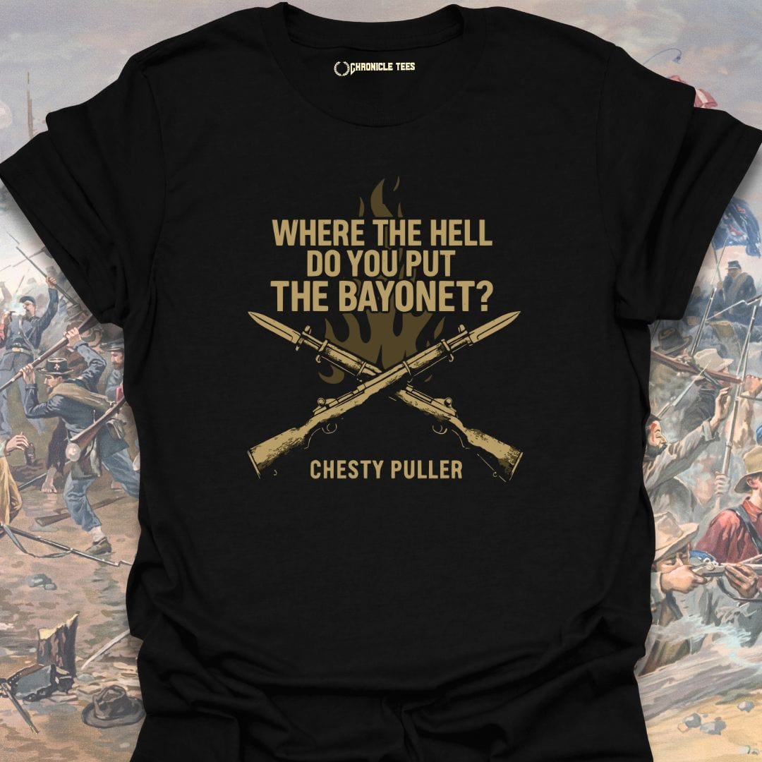 Where The Hell Do You Put The Bayonet? Chesty Puller T-shirt