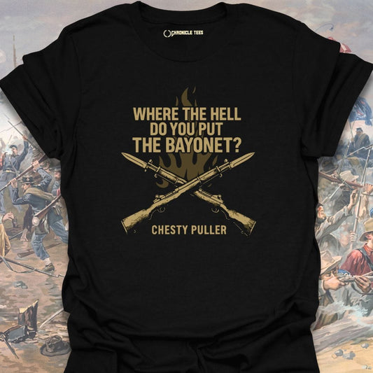 Where The Hell Do You Put The Bayonet? Chesty Puller T-shirt