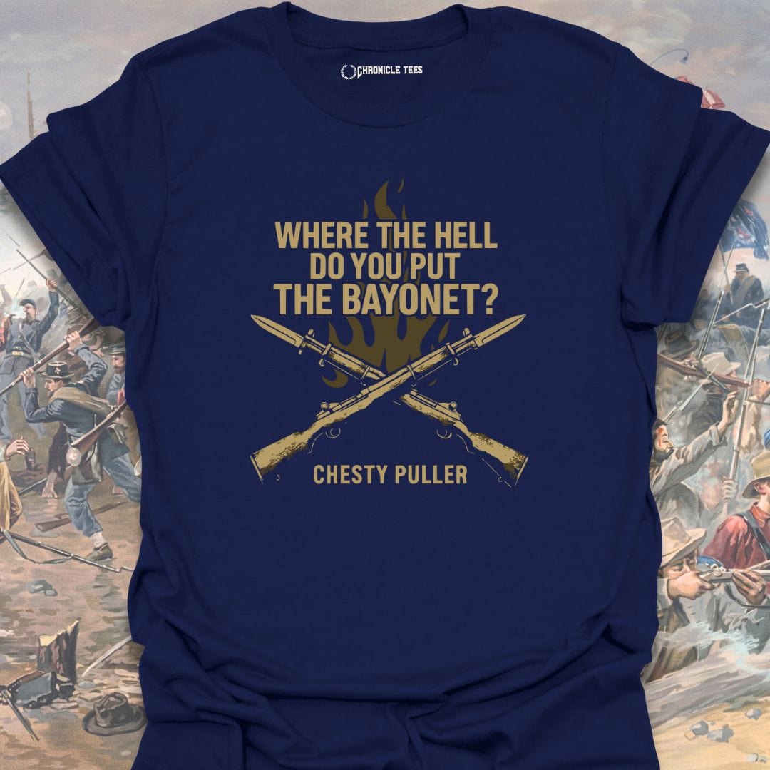 Where The Hell Do You Put The Bayonet? Chesty Puller T-shirt