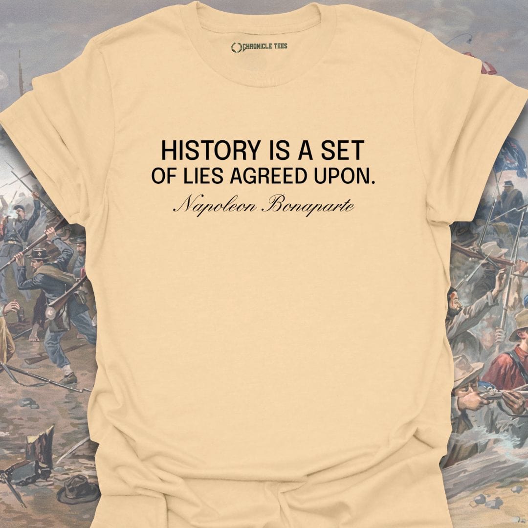 History Is A Set Of Lies - Napoleon Bonaparte T-shirt