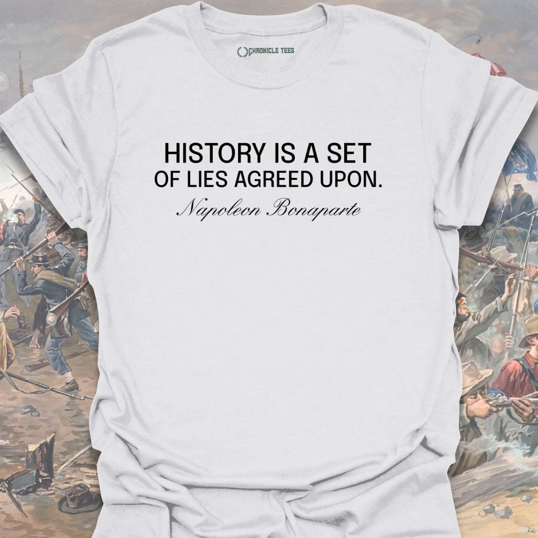History Is A Set Of Lies - Napoleon Bonaparte T-shirt