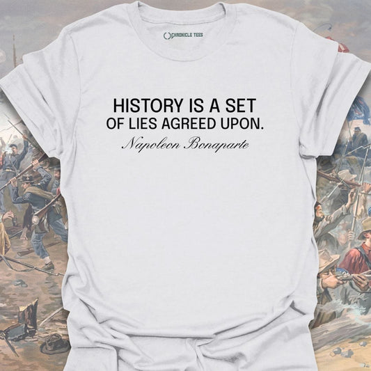 History Is A Set Of Lies - Napoleon Bonaparte T-shirt