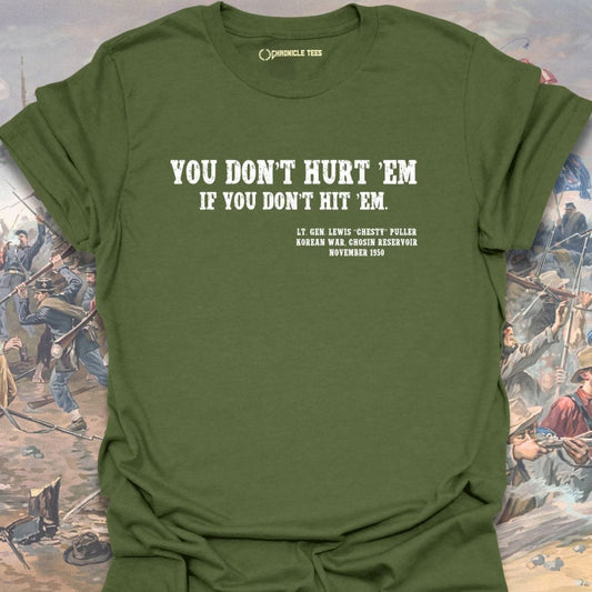 You Don't Hurt Em... Chesty Puller T-shirt