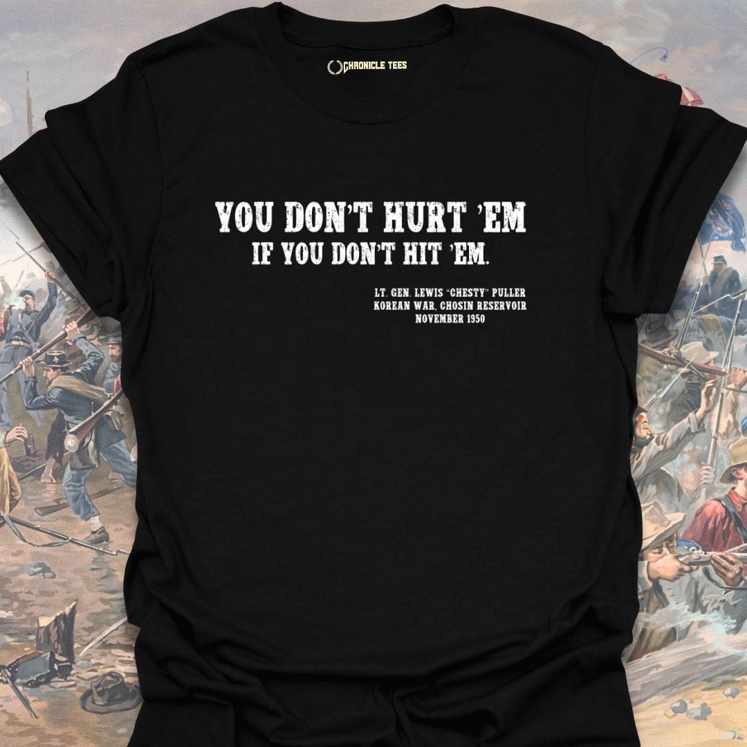 You Don't Hurt Em... Chesty Puller T-shirt