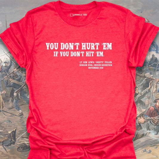 You Don't Hurt Em... Chesty Puller T-shirt