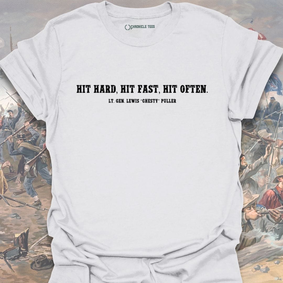 Hit Hard, Hit Fast, Hit Often - Chesty Puller T-shirt