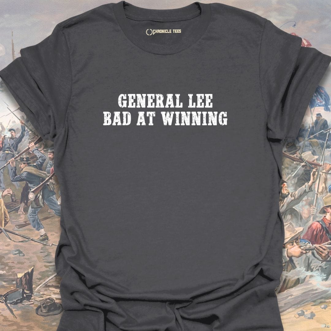 General Lee Bad At Winning T-shirt