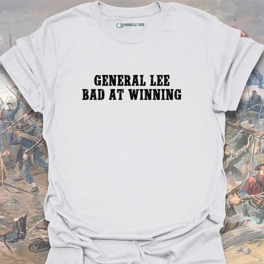 General Lee Bad At Winning T-shirt