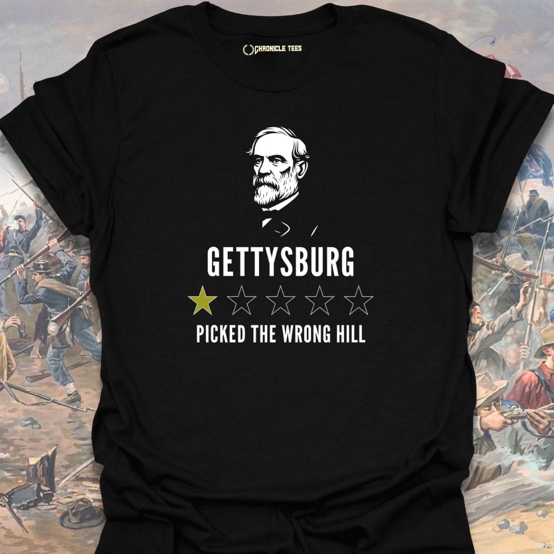 Gettysburg -  Picked The Wrong Hill - Robert E. Lee T-shirt
