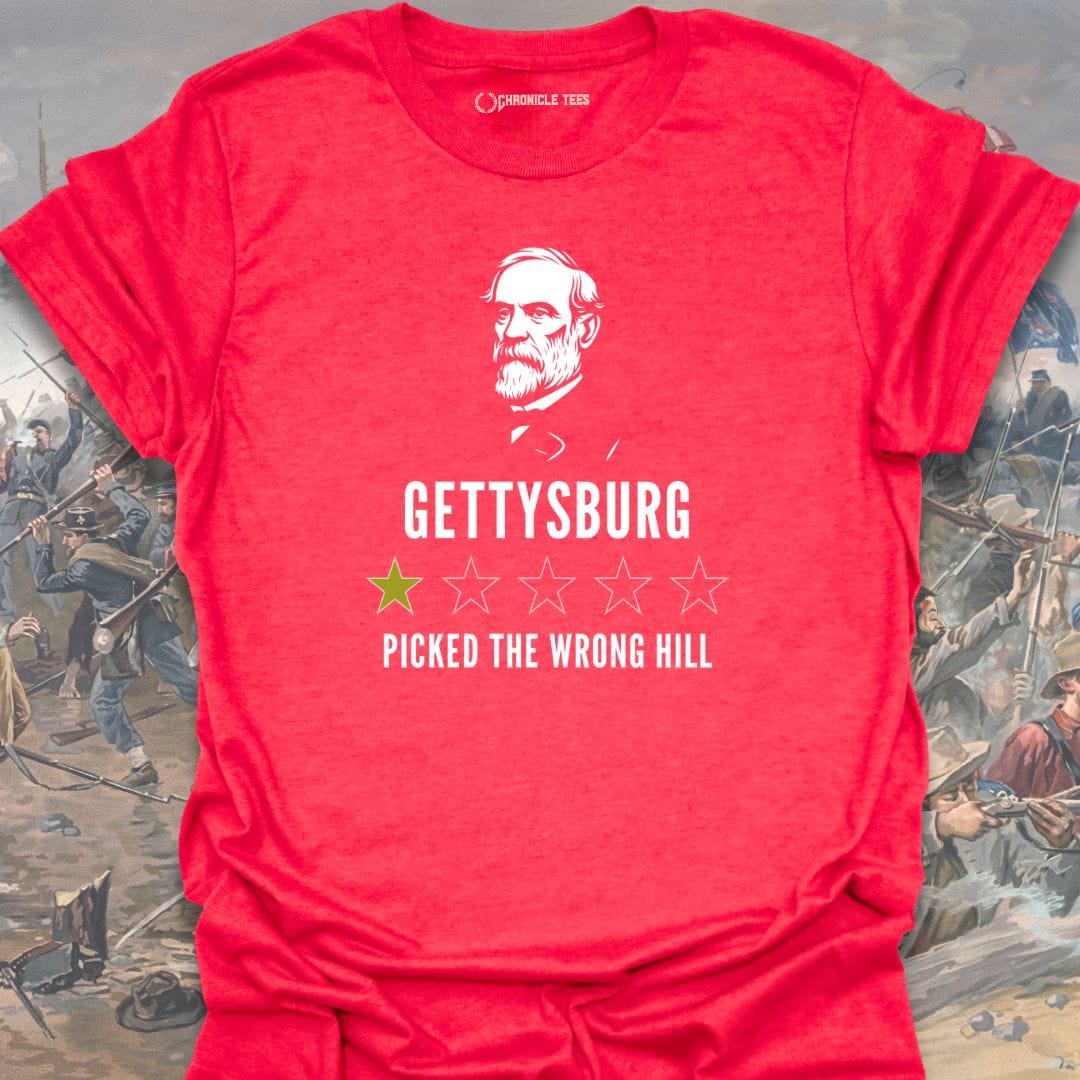 Gettysburg -  Picked The Wrong Hill - Robert E. Lee T-shirt