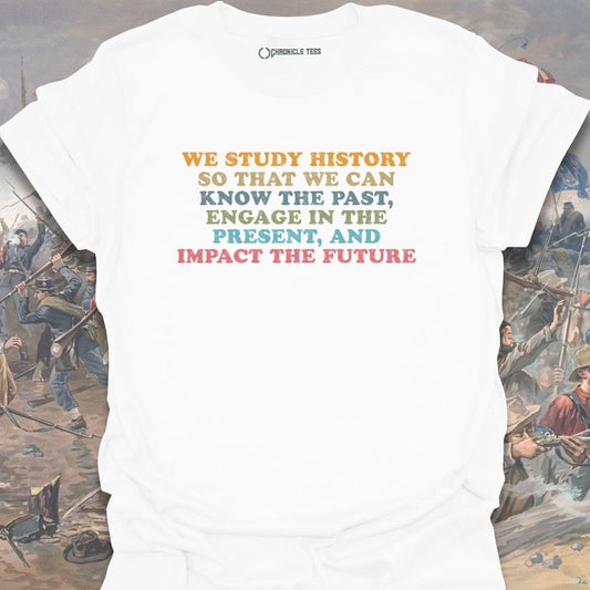 We Study History... T-shirt