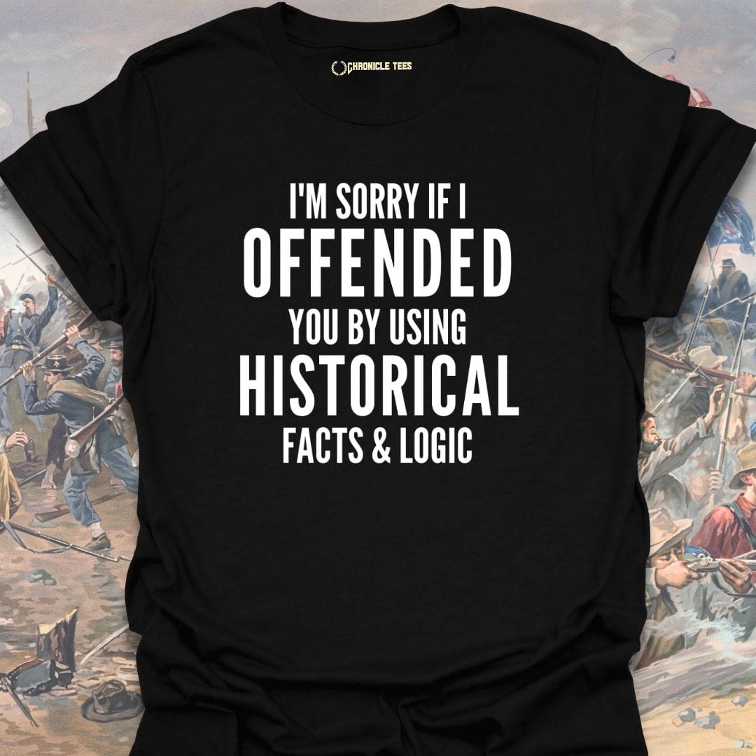 I'm Sorry If I Offended You... T-shirt