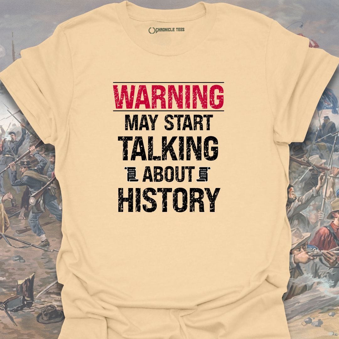 Warning May Start Talking About History T-shirt