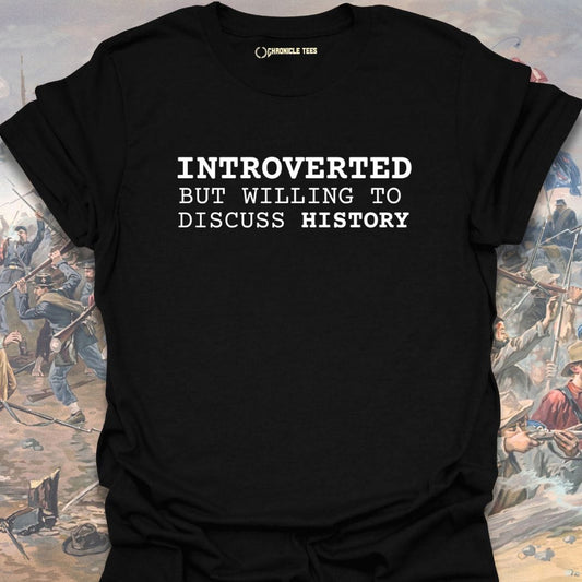 Introverted But Willing To Discuss History T-shirt