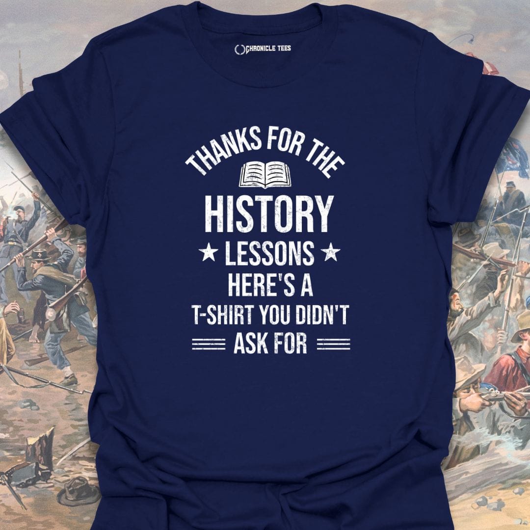 Thanks For The History Lessons T-shirt