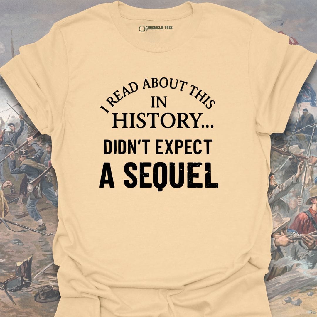 I Read About This In History... T-shirt