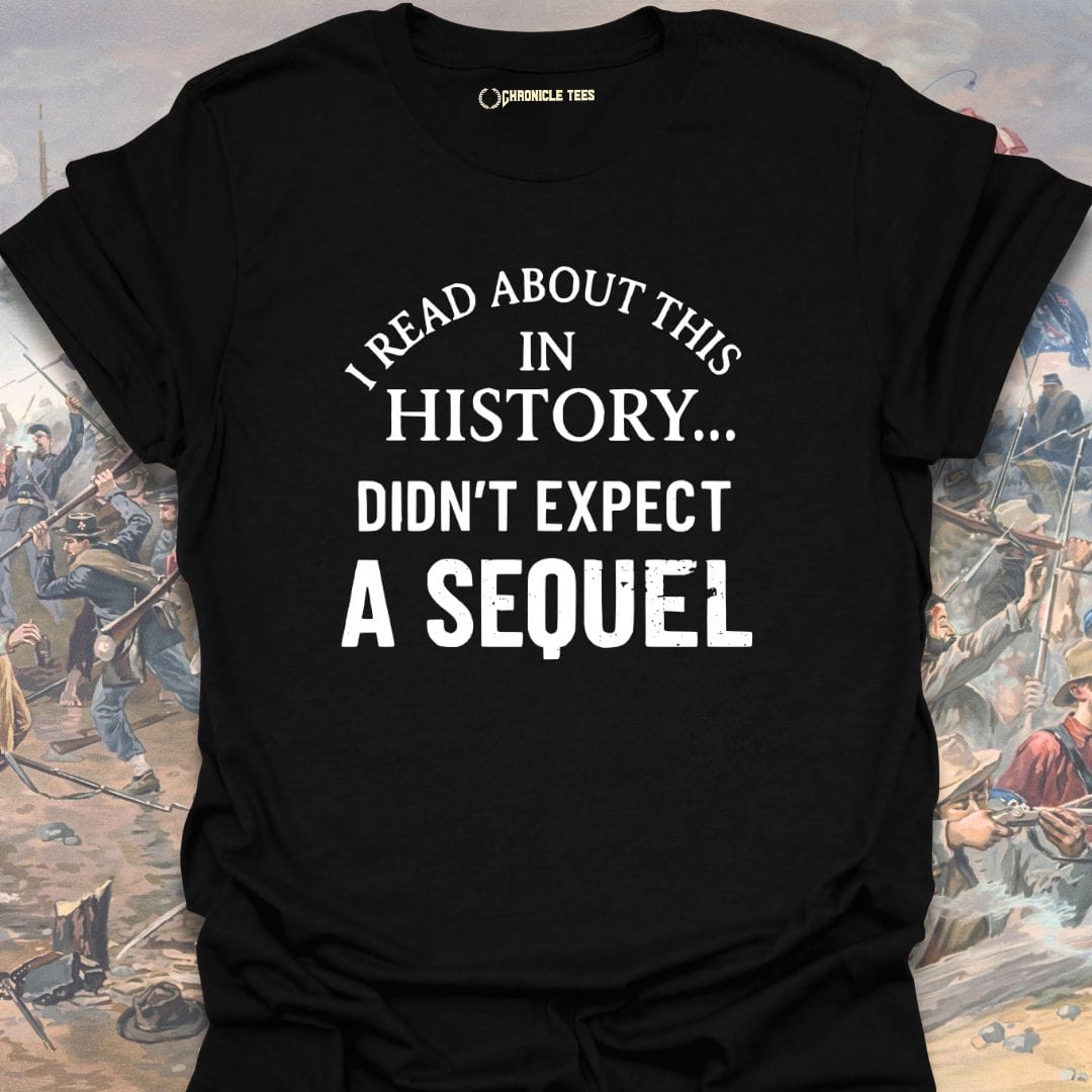 I Read About This In History... T-shirt