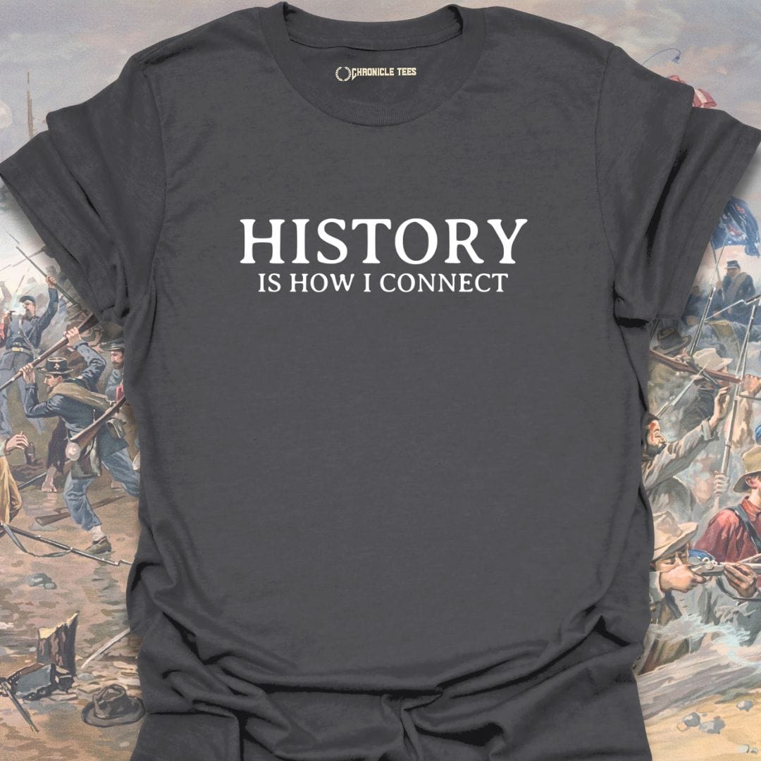 History Is How I Connect T-shirt