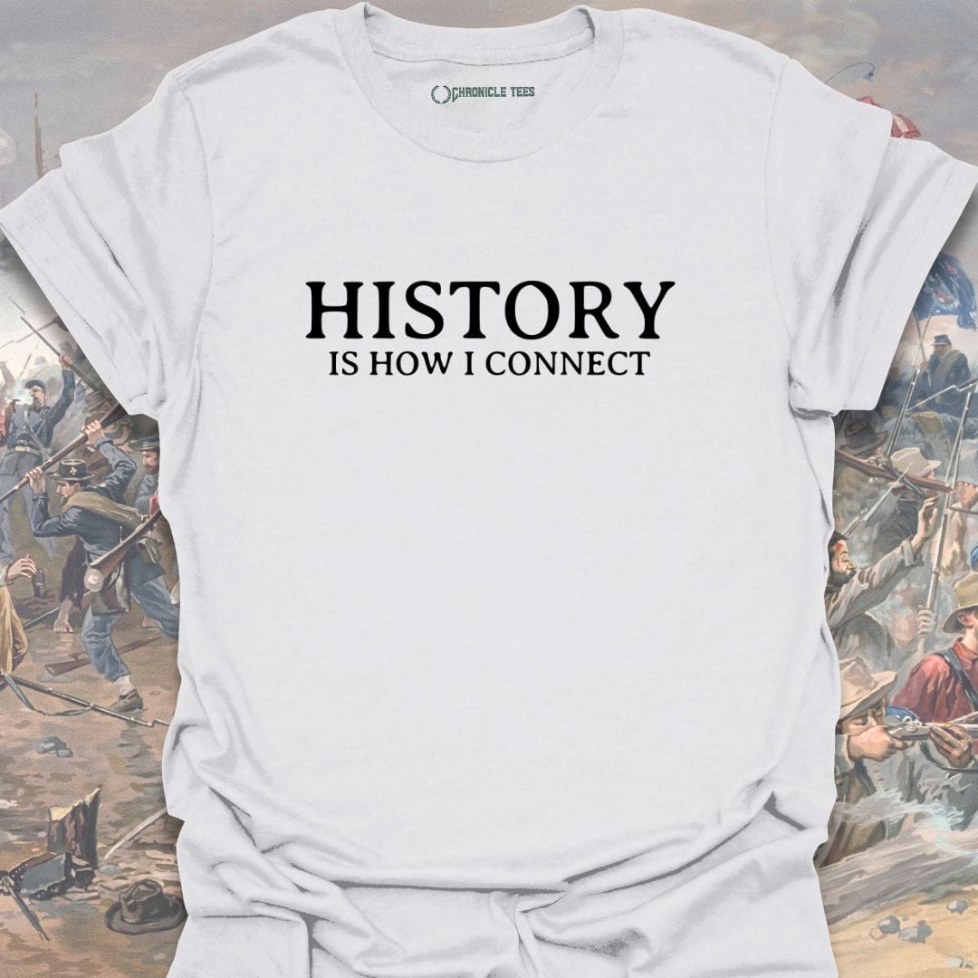 History Is How I Connect T-shirt