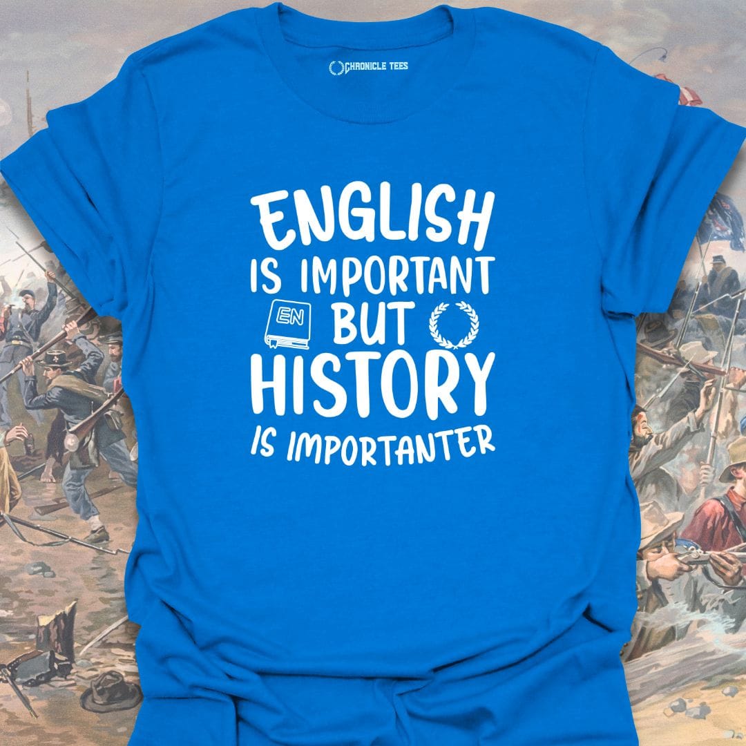 English Is Important But History Is Importanter T-shirt