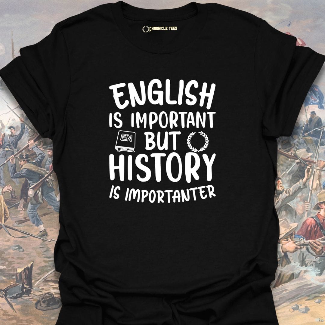 English Is Important But History Is Importanter T-shirt