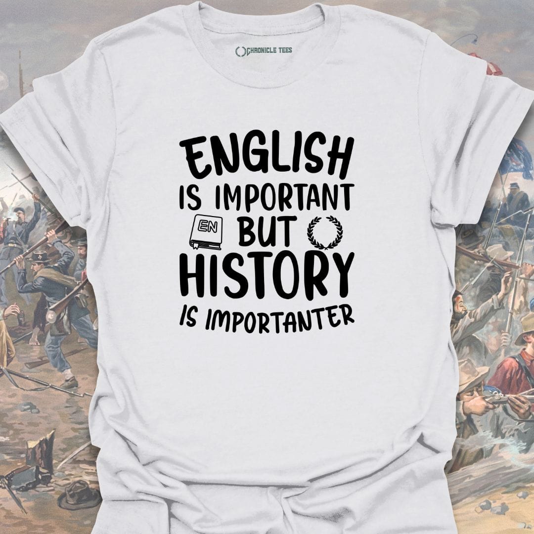 English Is Important But History Is Importanter T-shirt