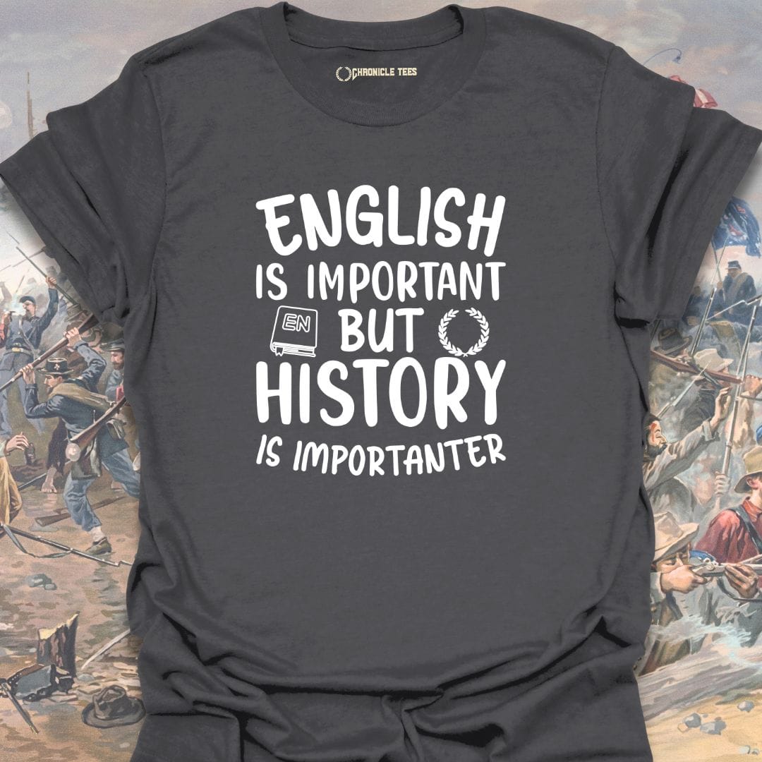 English Is Important But History Is Importanter T-shirt