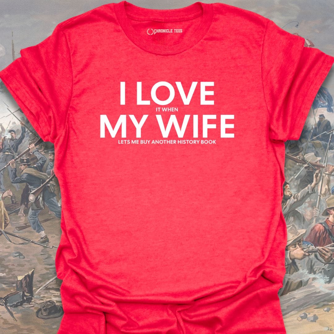 I Love It When My Wife T-shirt