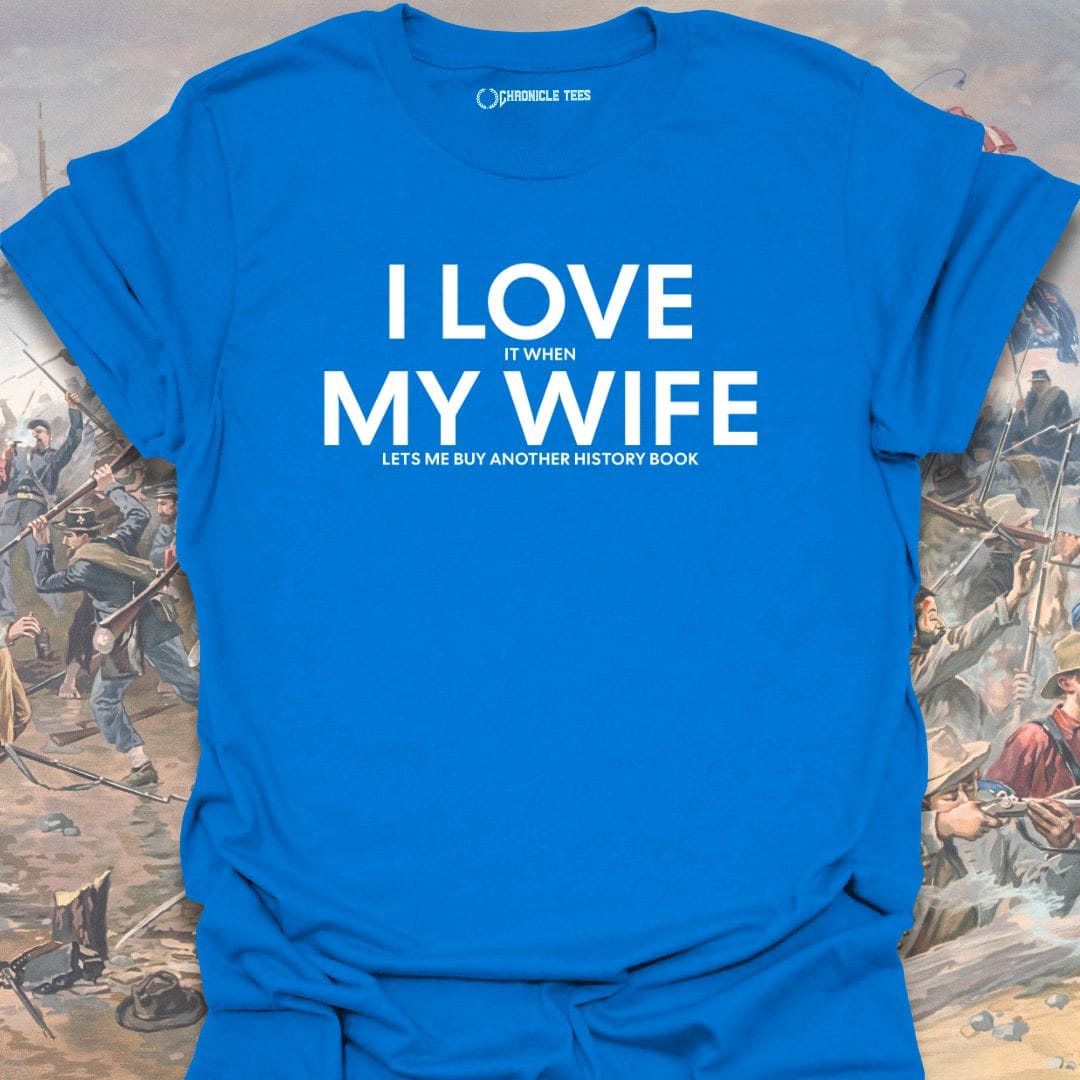 I Love It When My Wife T-shirt