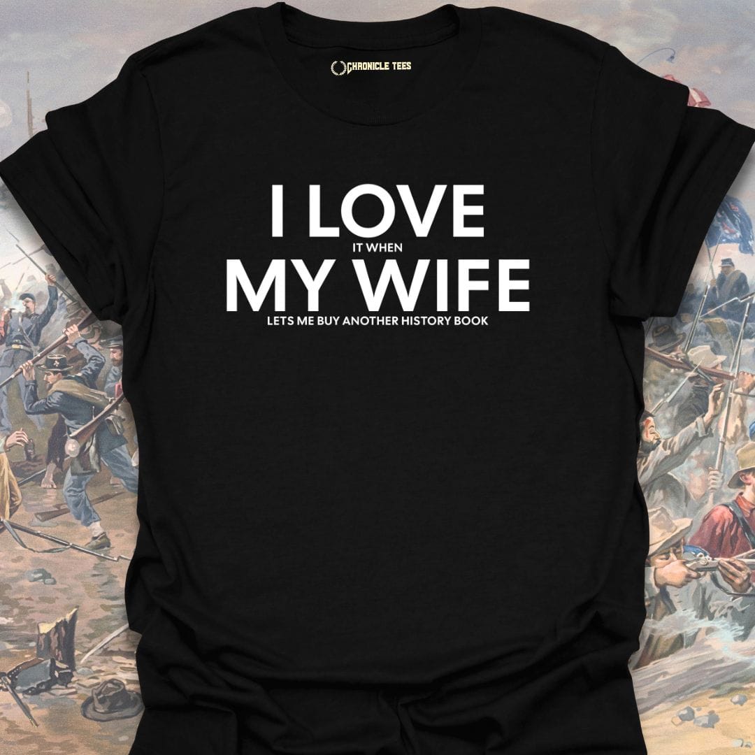 I Love It When My Wife T-shirt