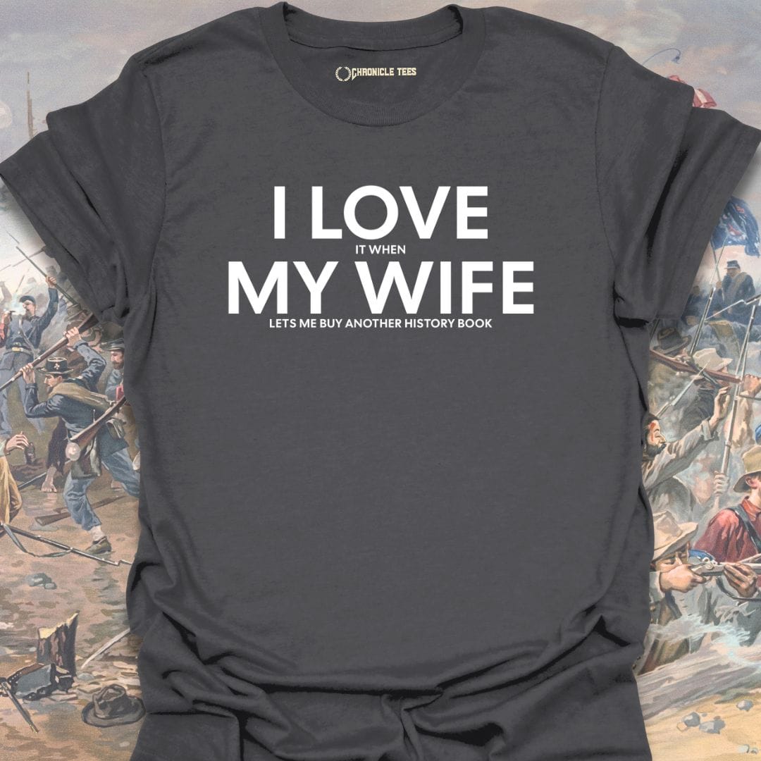 I Love It When My Wife T-shirt