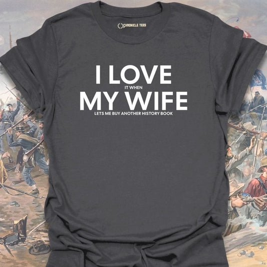 I Love It When My Wife T-shirt