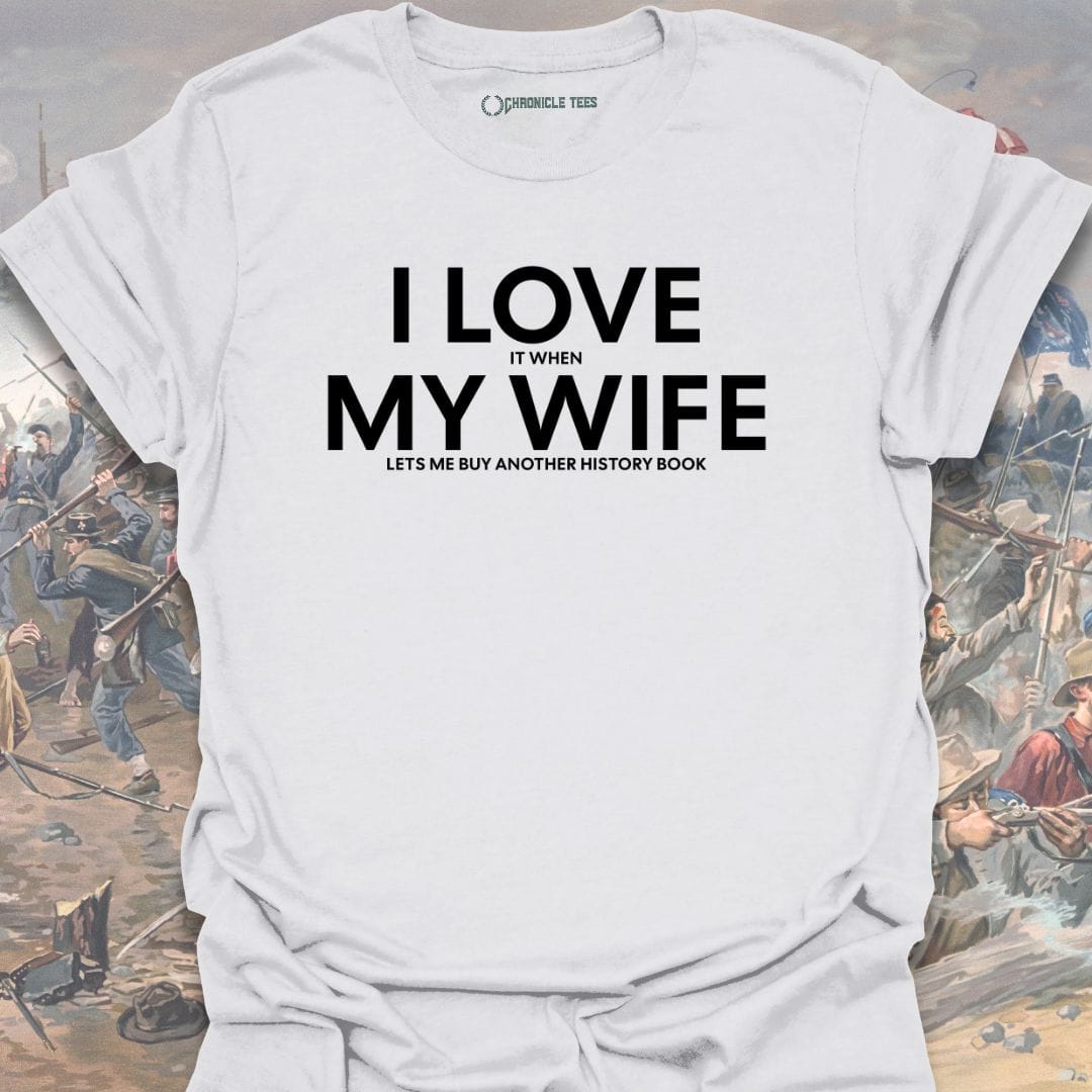 I Love It When My Wife T-shirt