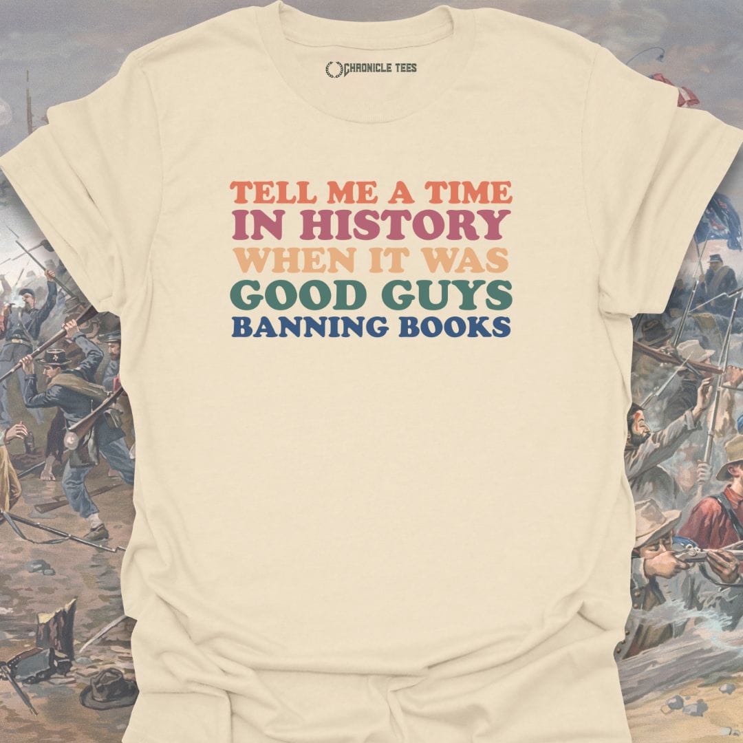 Tell Me A Time In History T-shirt