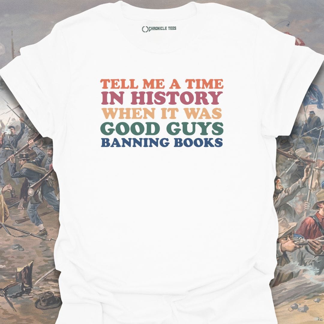 Tell Me A Time In History T-shirt