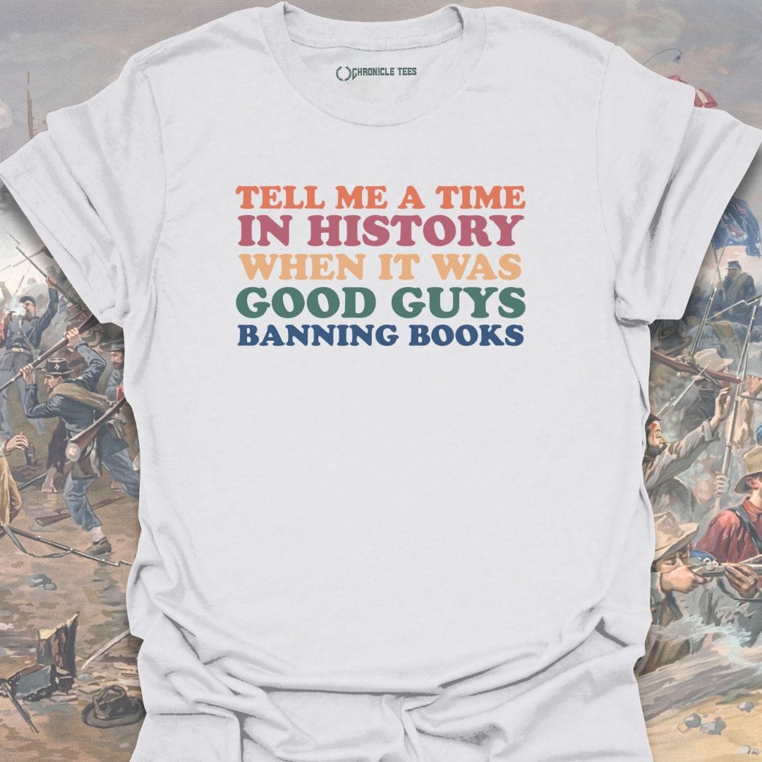 Tell Me A Time In History T-shirt
