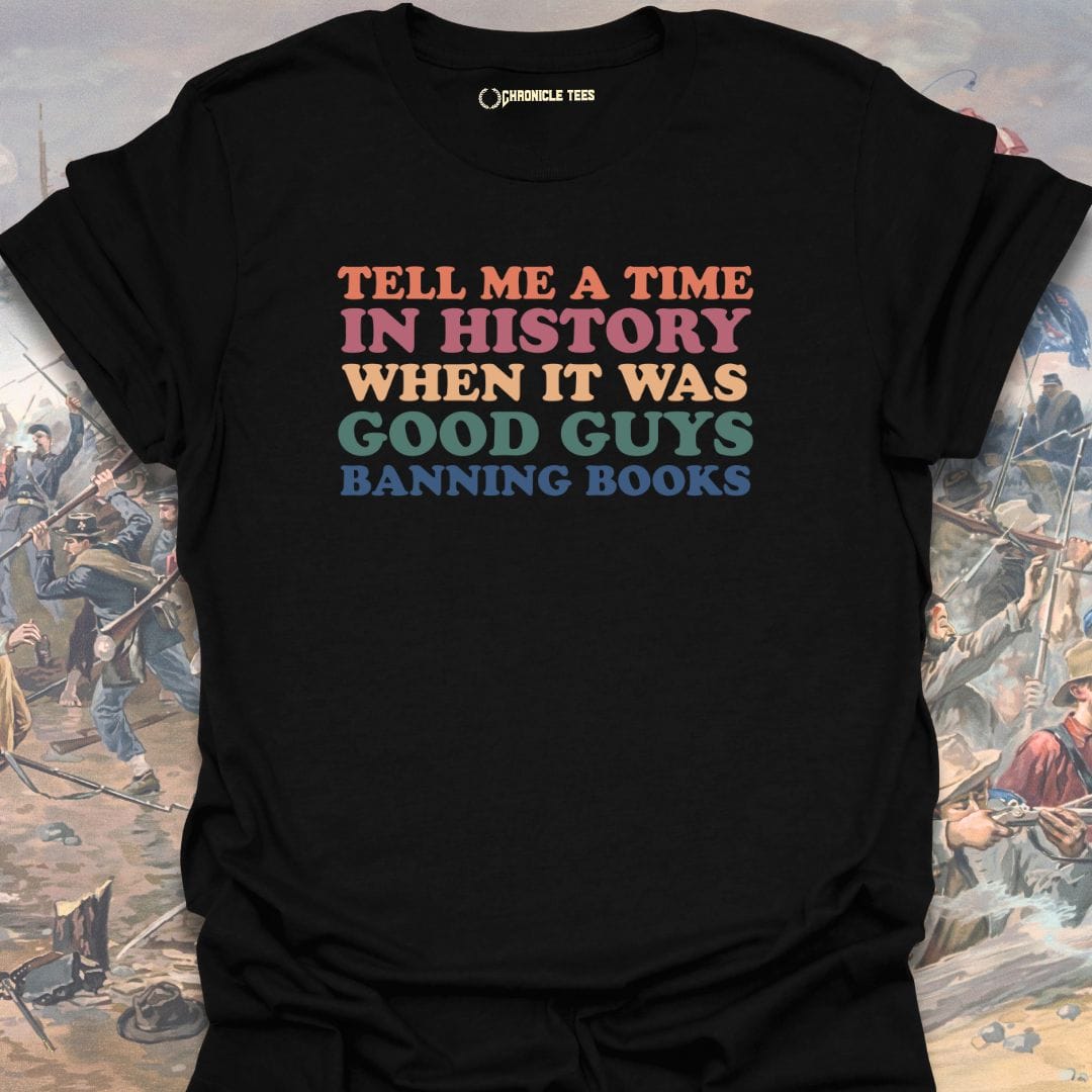 Tell Me A Time In History T-shirt