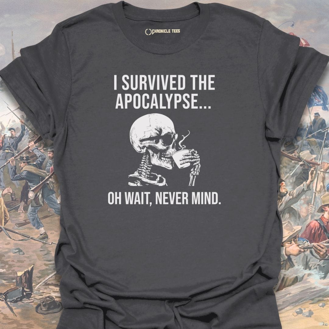 I Survived The Apocalypse... T-shirt