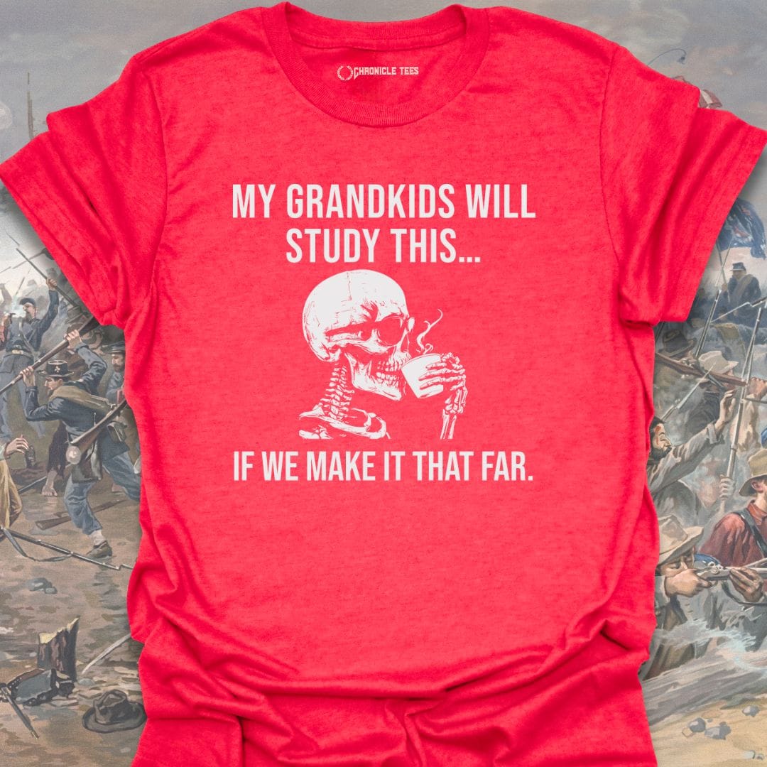 My Grandkids Will Study This... T-shirt