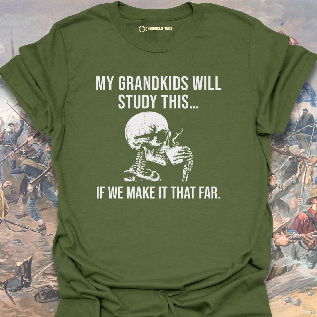 My Grandkids Will Study This... T-shirt