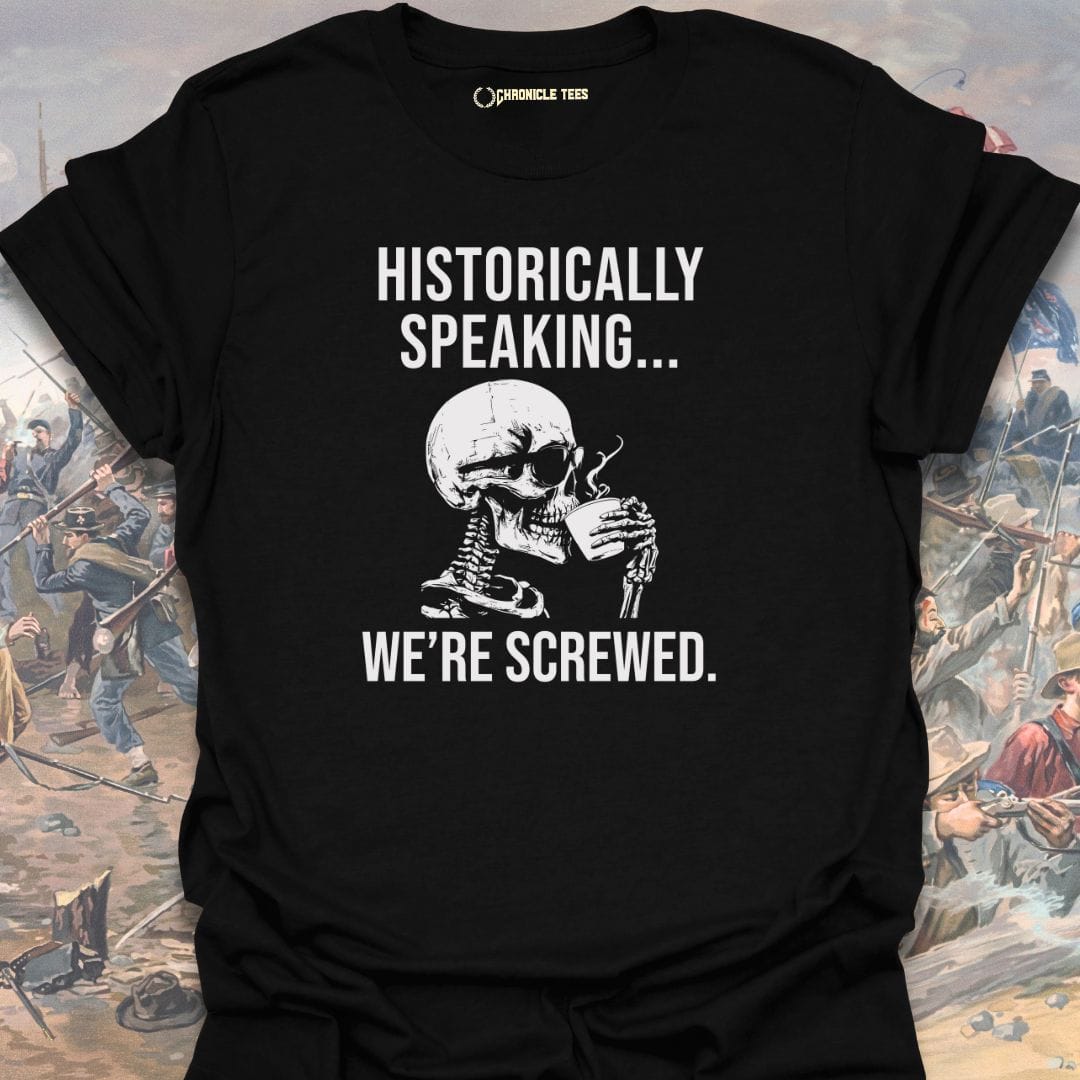 Historically Speaking... T-shirt