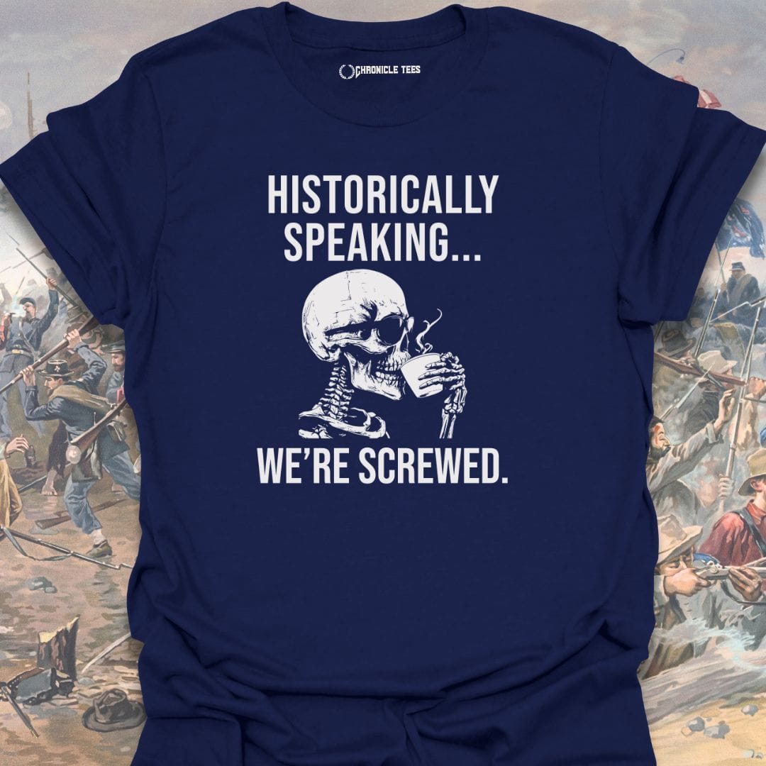Historically Speaking... T-shirt