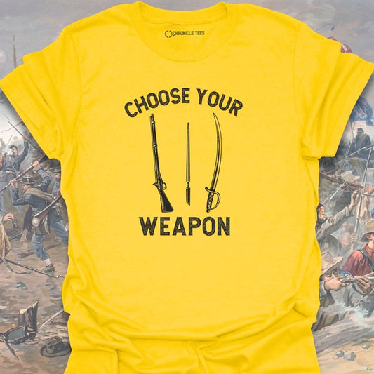 Choose Your Weapon T-shirt
