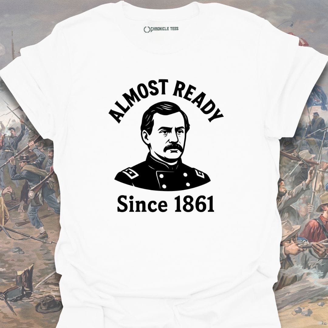 Almost Ready Since 1861 T-shirt