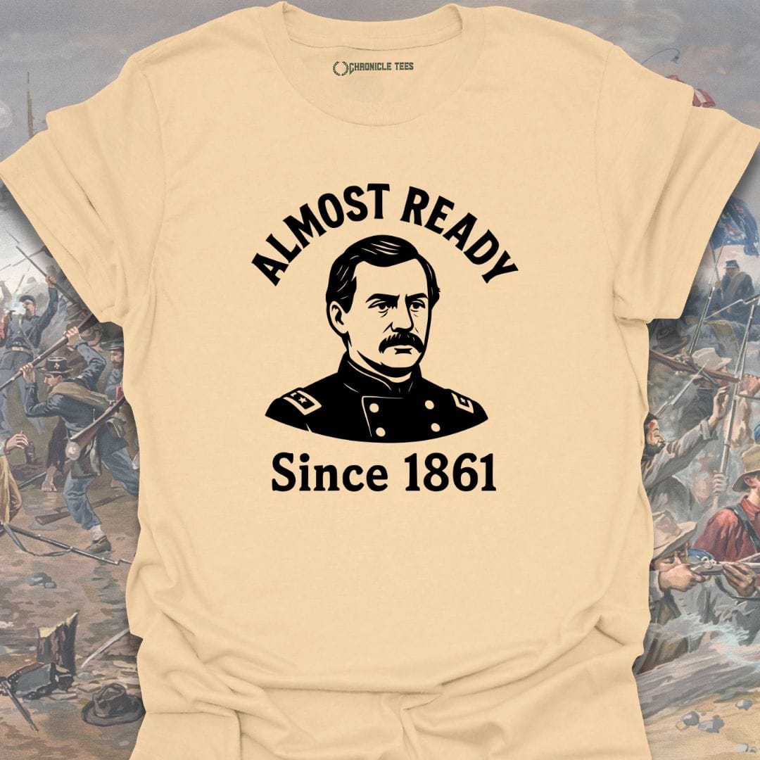 Almost Ready Since 1861 T-shirt