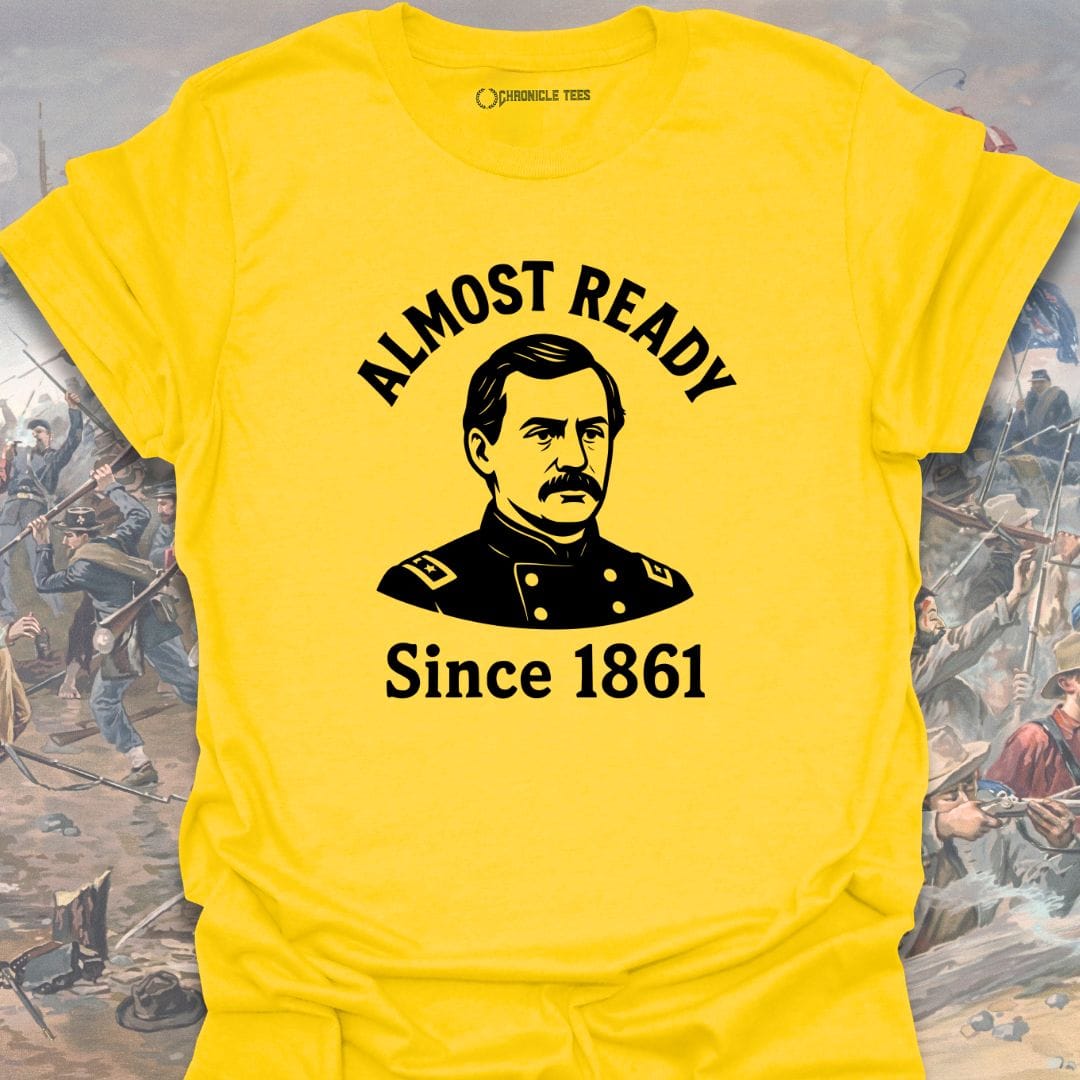 Almost Ready Since 1861 T-shirt