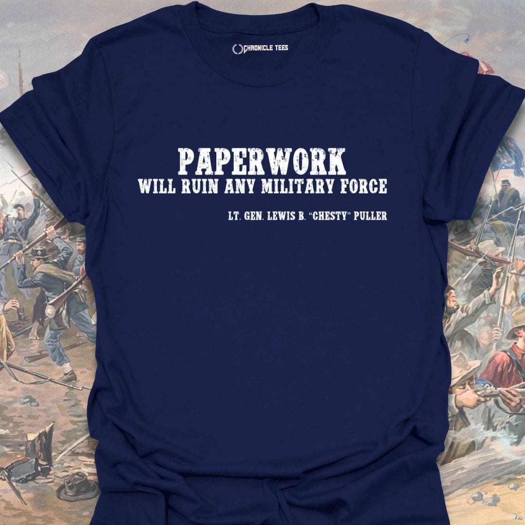 Paperwork - Lt. Gen. “Chesty” Puller T-shirt