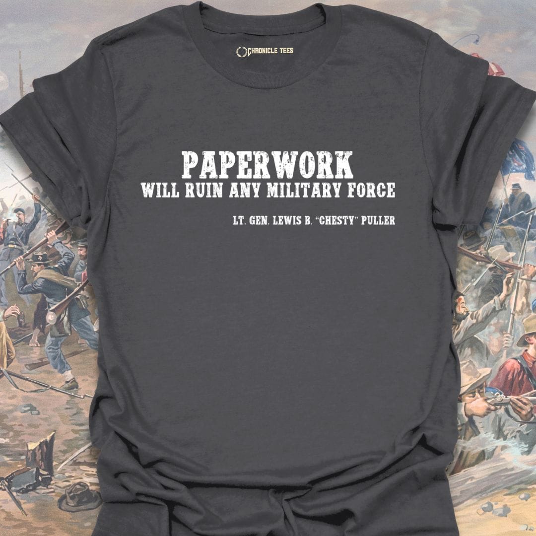 Paperwork - Lt. Gen. “Chesty” Puller T-shirt
