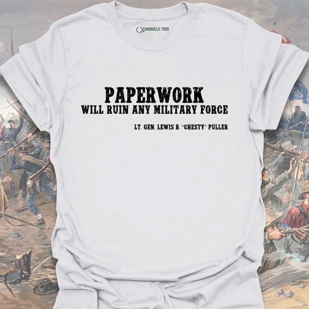 Paperwork - Lt. Gen. “Chesty” Puller T-shirt