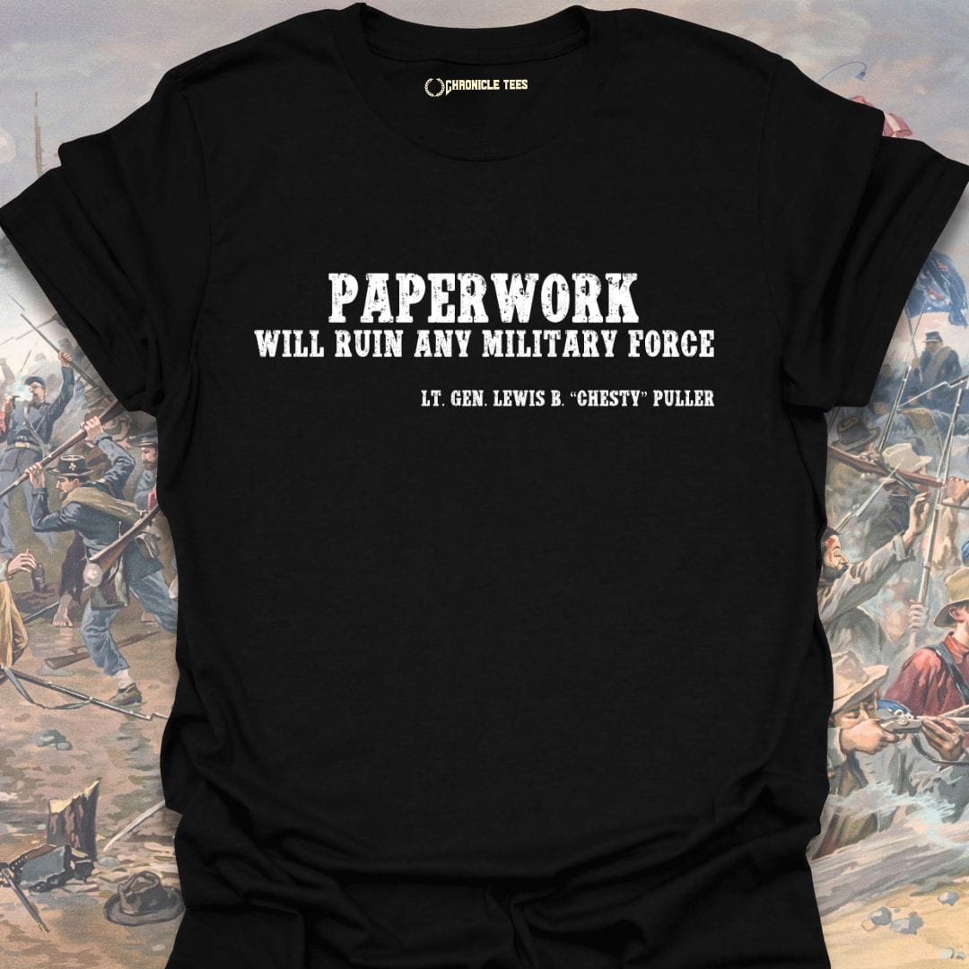 Paperwork - Lt. Gen. “Chesty” Puller T-shirt